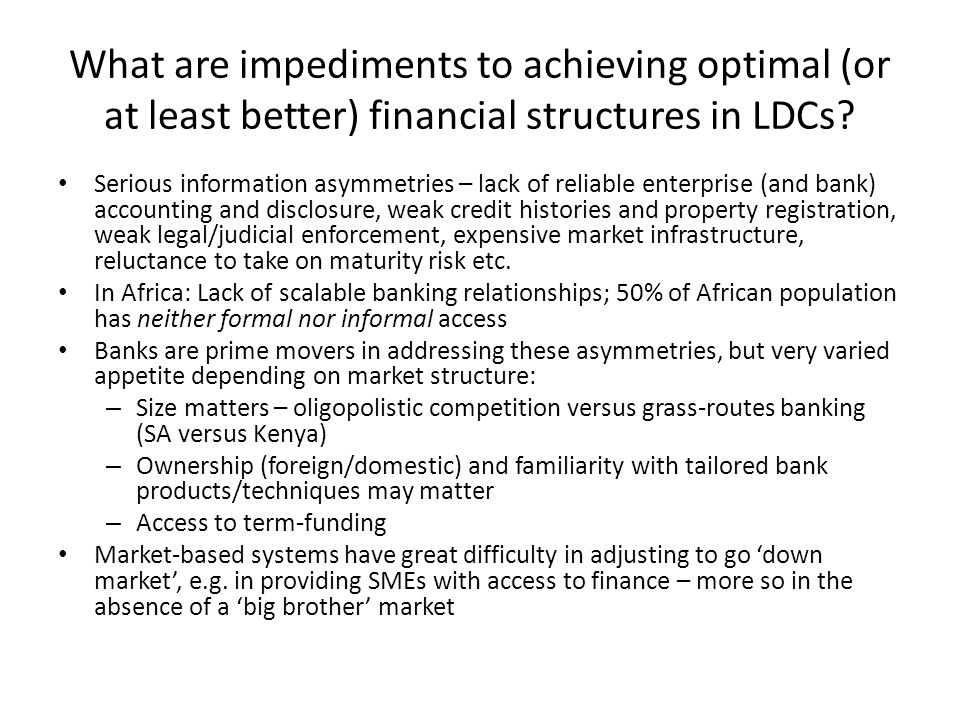 What are impediments to achieving optimal (or at least better) financial structures in LDCs.