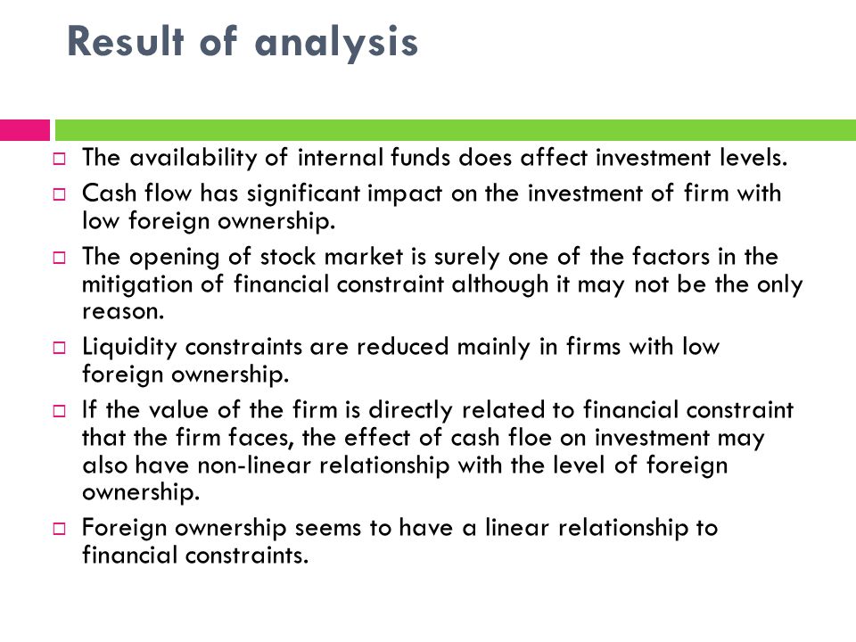 Result of analysis The availability of internal funds does affect investment levels.
