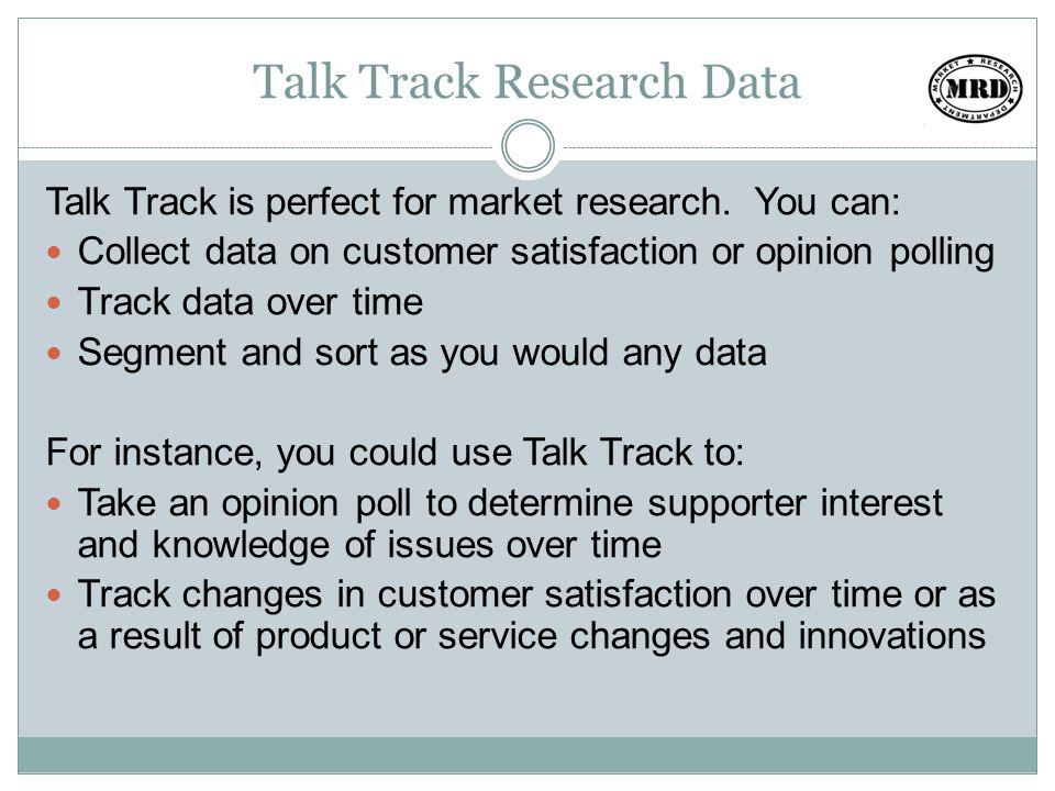 Talk Track Research Data Talk Track is perfect for market research.