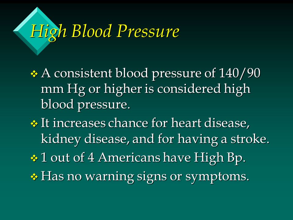 High Blood Pressure v A consistent blood pressure of 140/90 mm Hg or higher is considered high blood pressure.