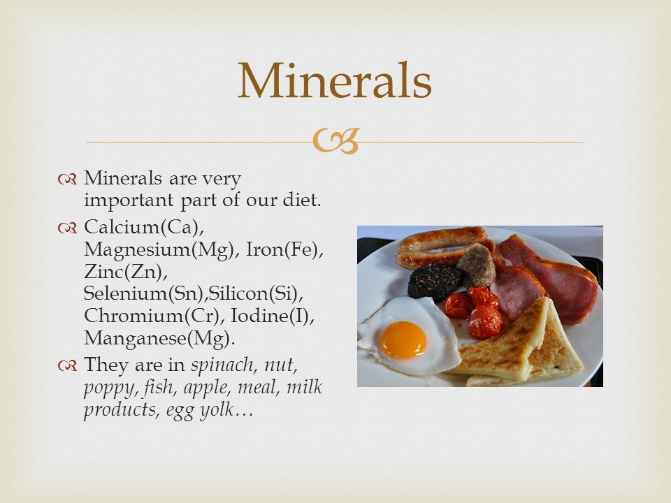 Minerals Minerals are very important part of our diet.