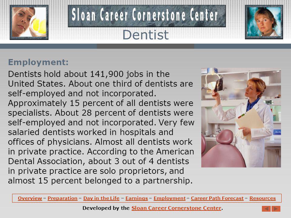 Earnings: Median annual earnings of salaried dentists is about $142,870.