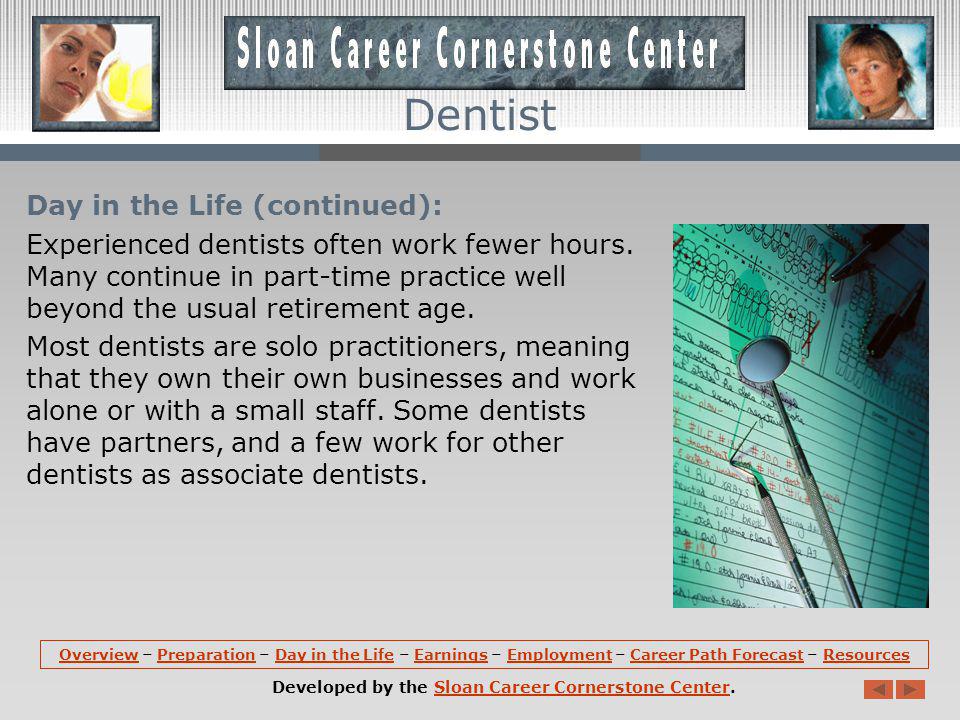 Day in the Life: Most dentists work 4 or 5 days a week.