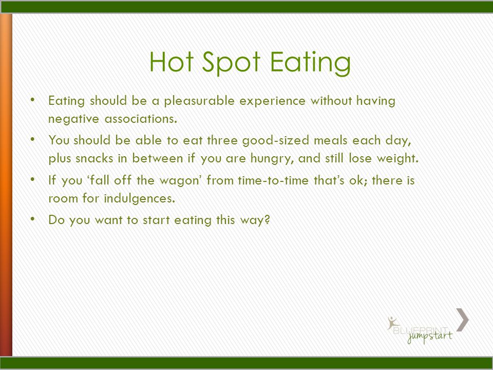 Hot Spot Eating Eating should be a pleasurable experience without having negative associations.