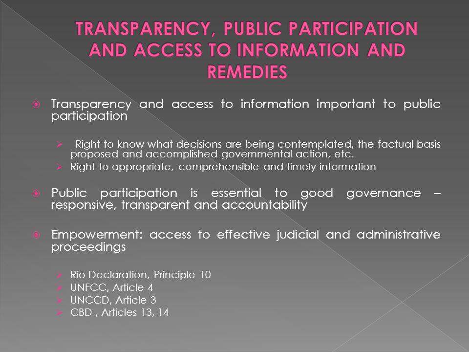 Transparency and access to information important to public participation Right to know what decisions are being contemplated, the factual basis proposed and accomplished governmental action, etc.