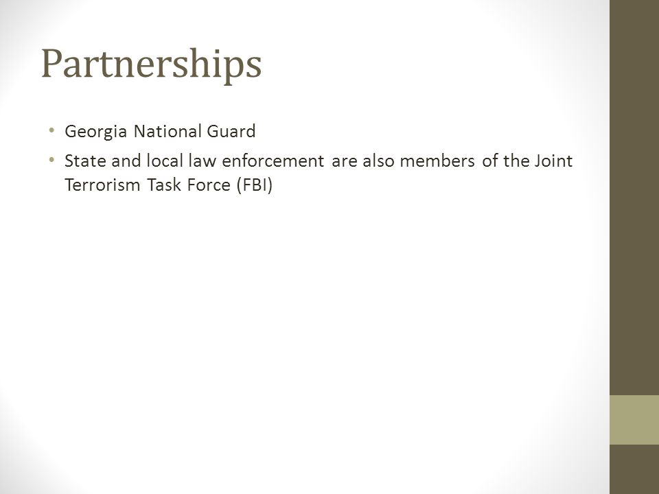 Partnerships Georgia National Guard State and local law enforcement are also members of the Joint Terrorism Task Force (FBI)