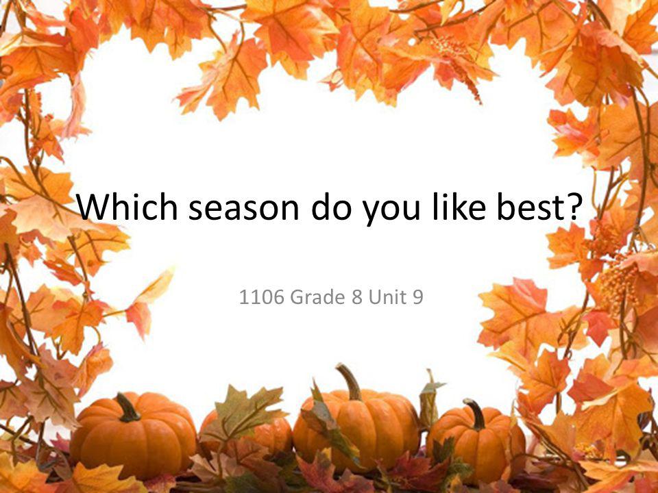 Which season do you like best 1106 Grade 8 Unit 9