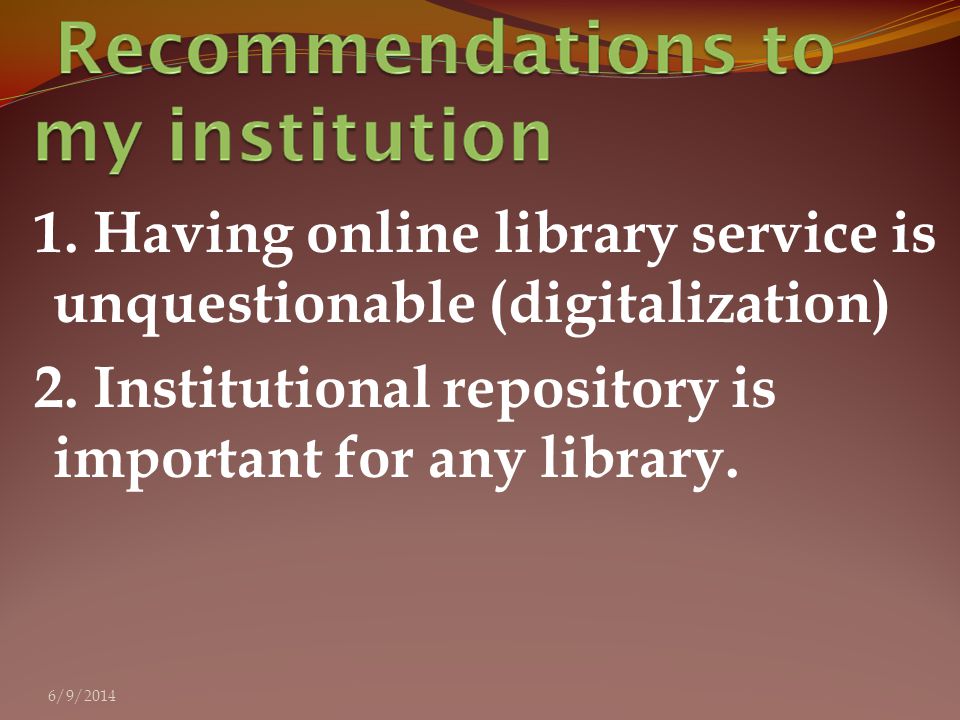 1. Having online library service is unquestionable (digitalization) 2.