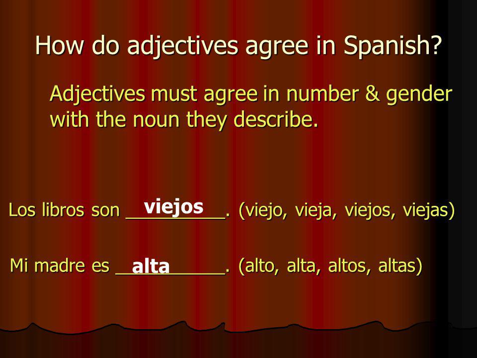 How do adjectives agree in Spanish.