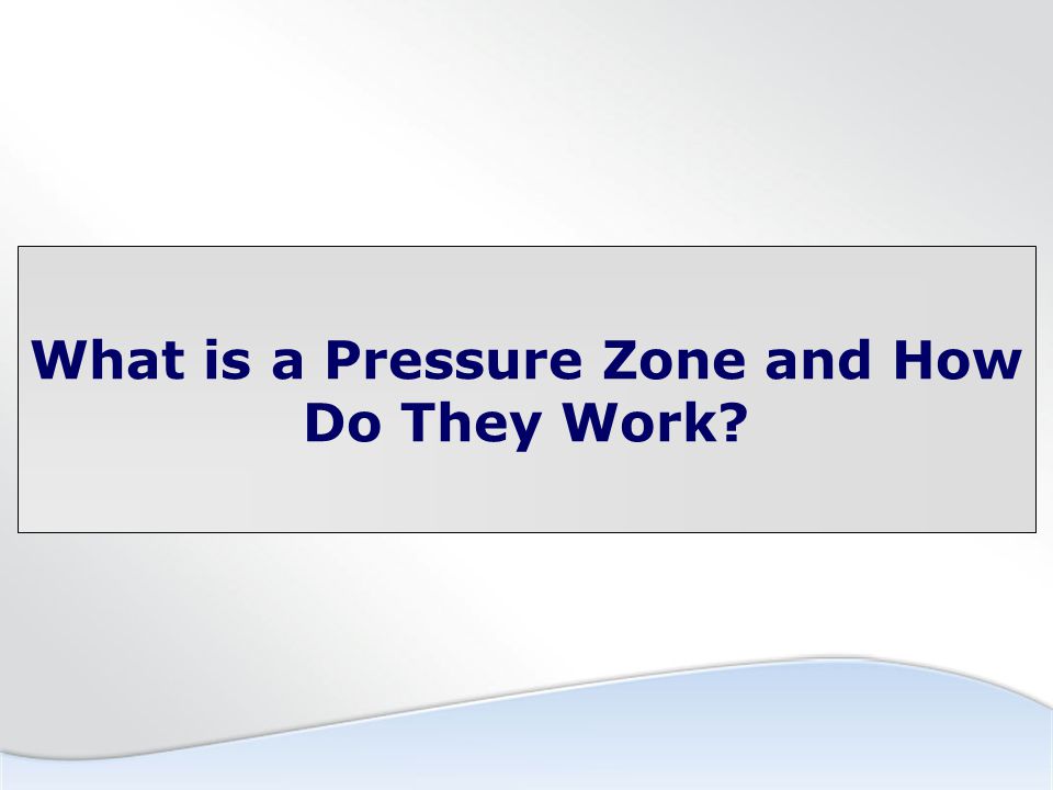 What is a Pressure Zone and How Do They Work