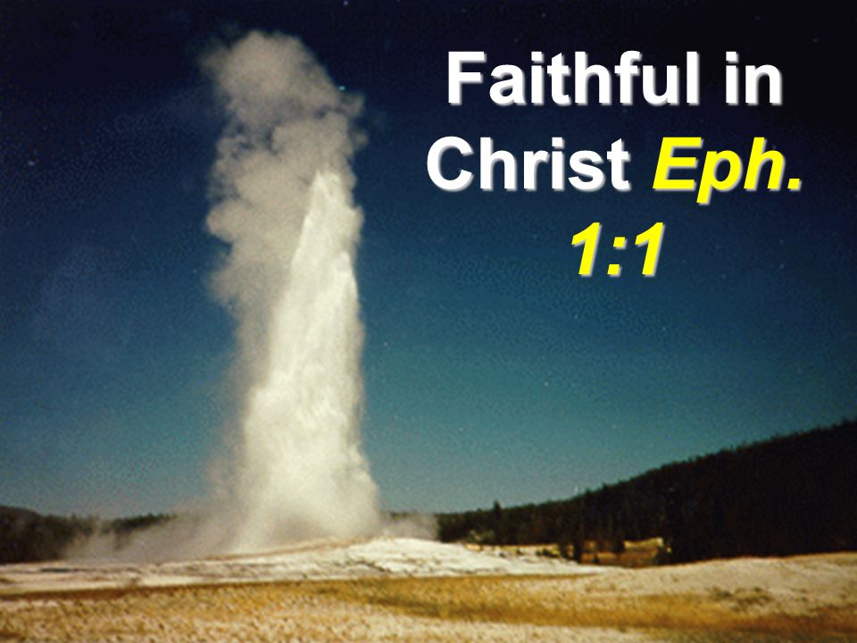 Faithful in Christ Eph. 1:1