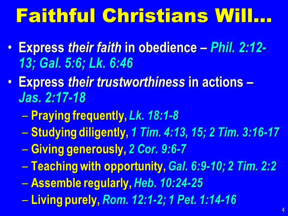 Faithful Christians Will… Express their faith in obedience – Phil.