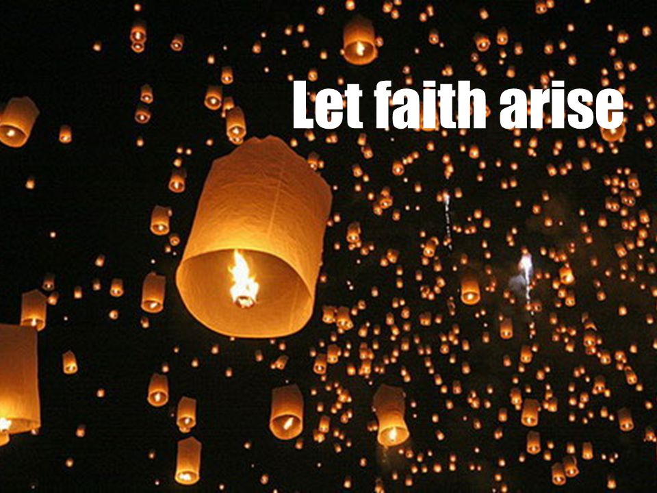 Let faith arise