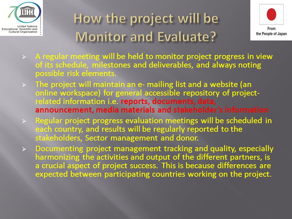  A regular meeting will be held to monitor project progress in view of its schedule, milestones and deliverables, and always noting possible risk elements.