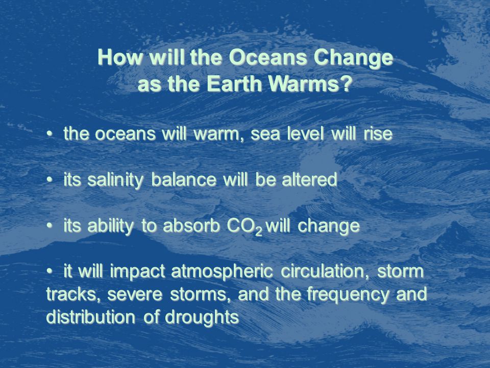 How will the Oceans Change as the Earth Warms.