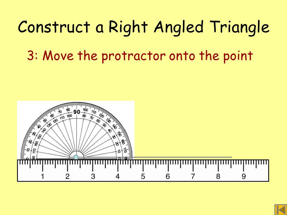 Construct a Right Angled Triangle 3: Move the protractor onto the point