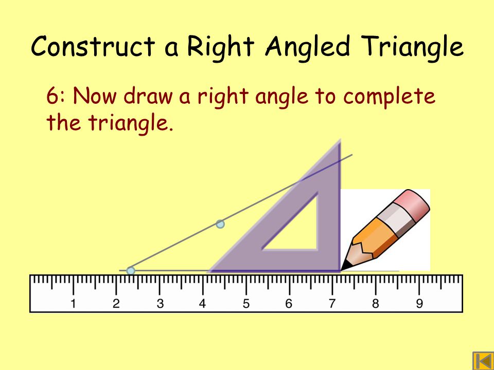 Construct a Right Angled Triangle 6: Now draw a right angle to complete the triangle.