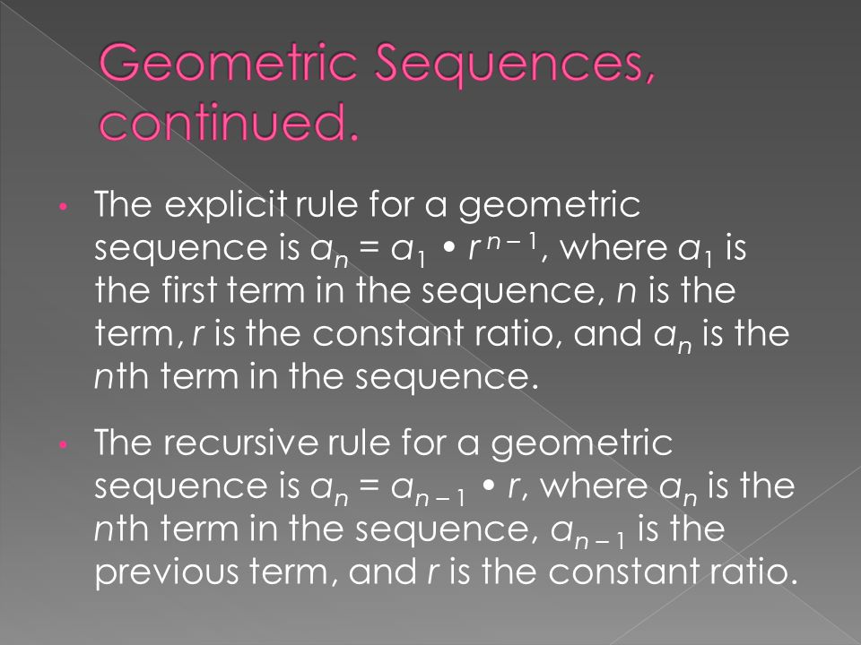 A geometric sequence is a list of terms separated by a constant ratio, the number multiplied by each consecutive term in a geometric sequence.