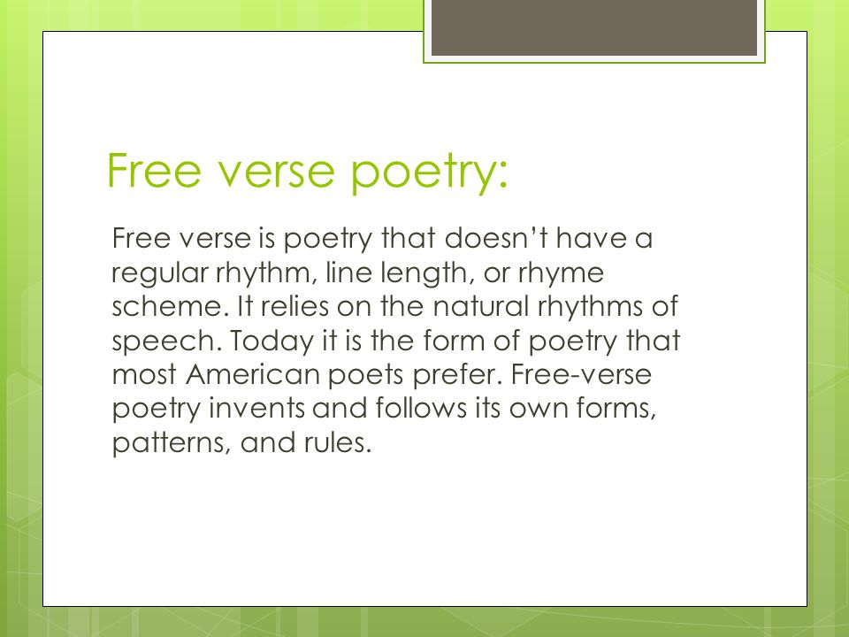 Free verse poetry: Free verse is poetry that doesn’t have a regular rhythm, line length, or rhyme scheme.