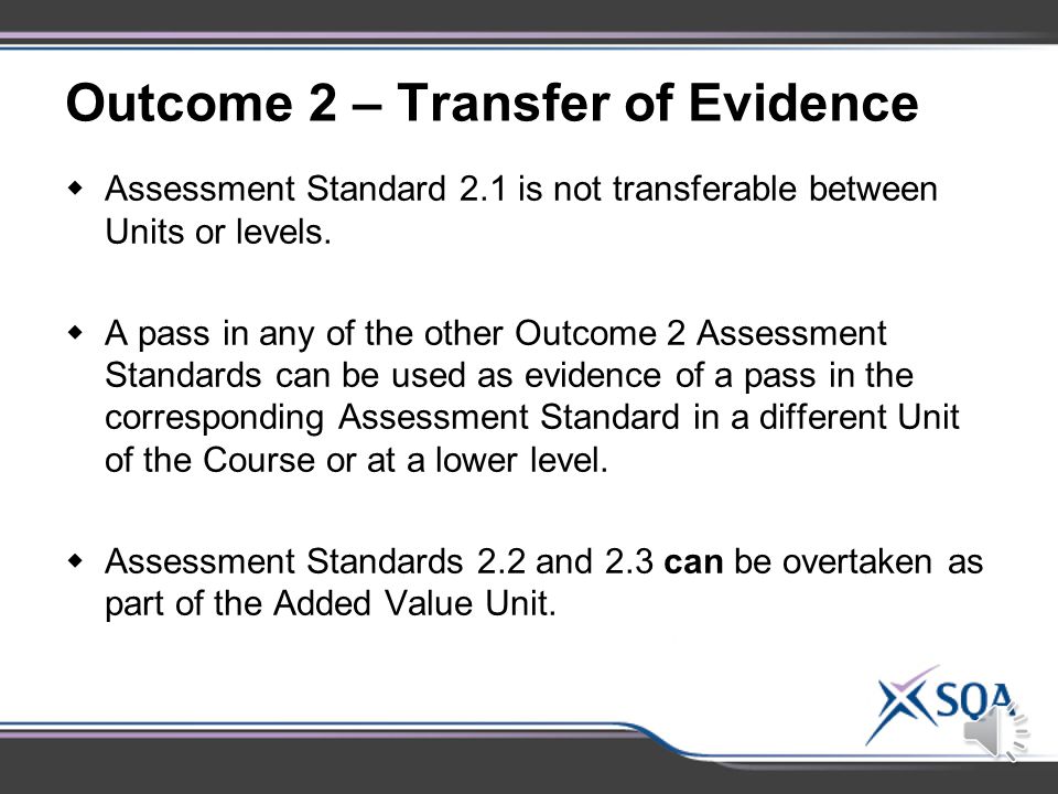 Assessment Standards 2.2 and 2.3 (National 3 - 4): Re-assessment For the purpose of re-assessment candidates:  Only need to be re-assessed on the specific Assessment Standard(s) that has not been met.