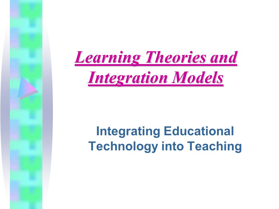 Integrating Technology Into Teaching Lawteched Educational Technology Into Teaching Learning Theories And Integration Models Integrating