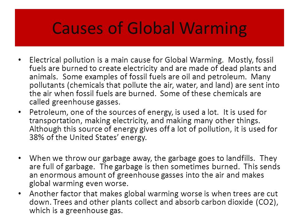 Causes of Global Warming Electrical pollution is a main cause for Global Warming.