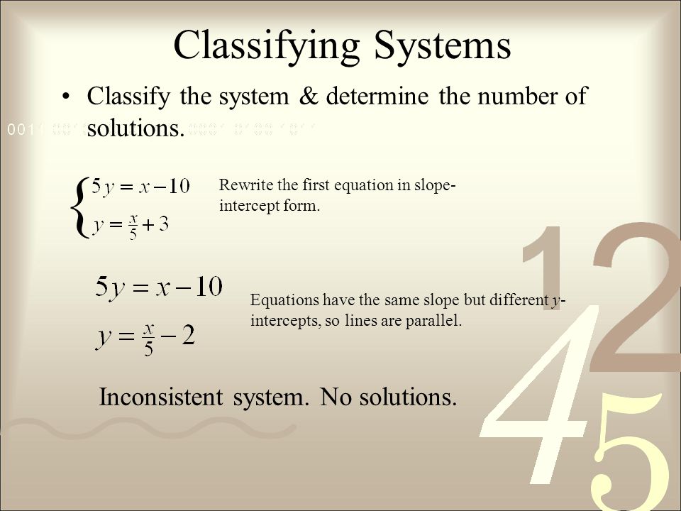 Classifying Systems Classify the system & determine the number of solutions.