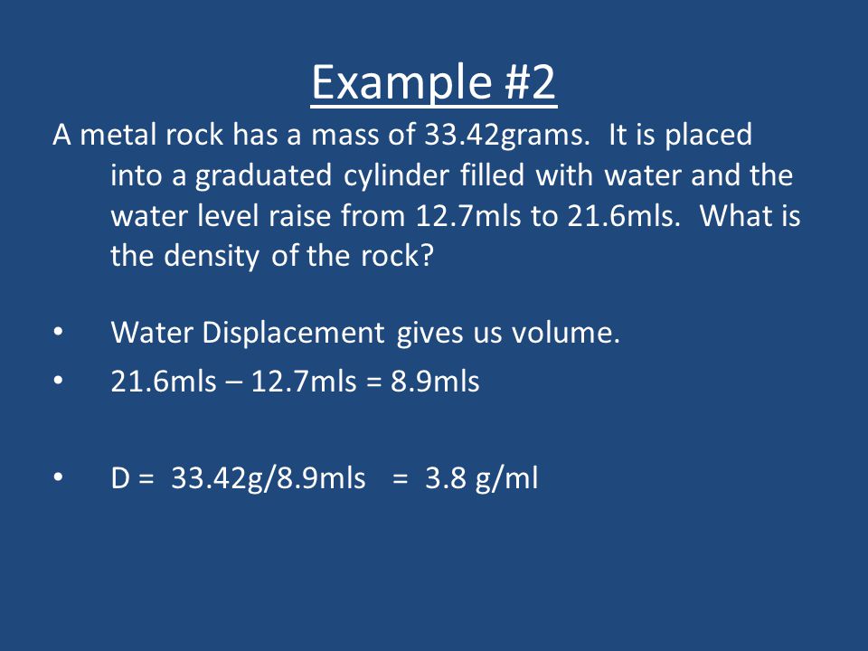 Example #2 A metal rock has a mass of 33.42grams.