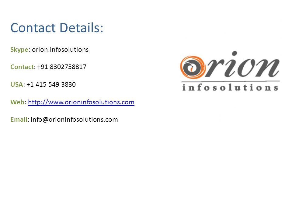 Contact Details: Skype: orion.infosolutions Contact: USA: Web:
