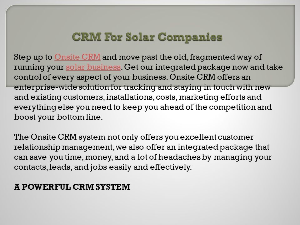 Step up to Onsite CRM and move past the old, fragmented way of running your solar business.
