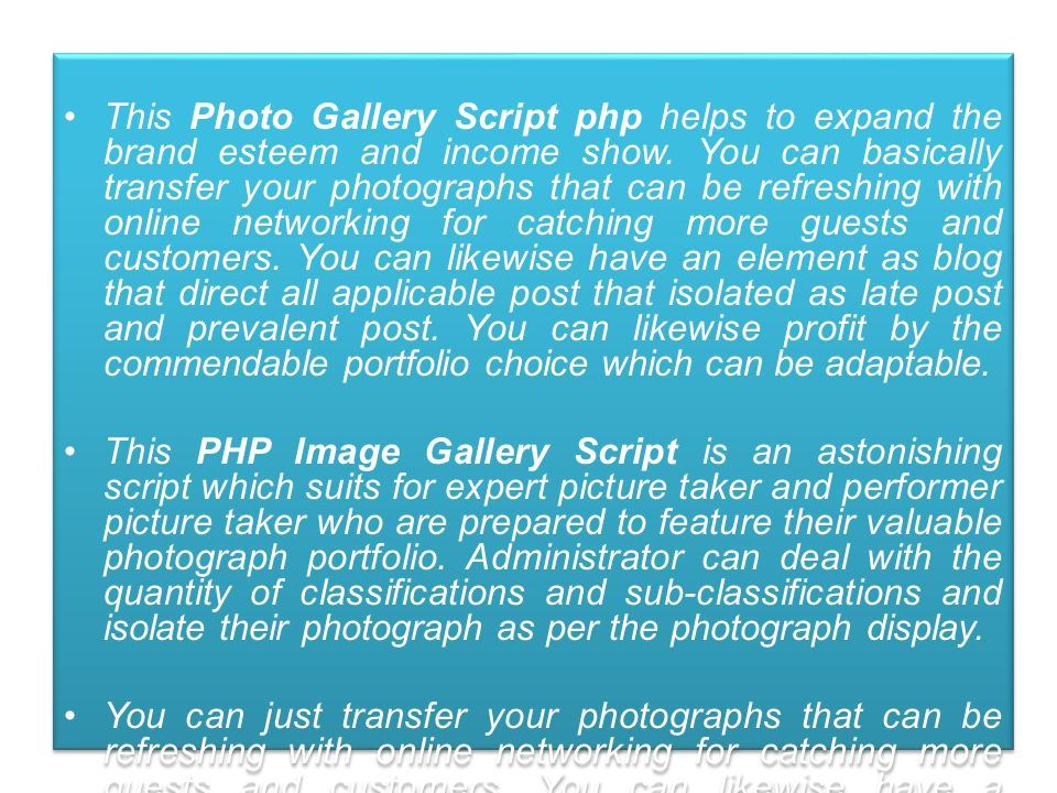 This Photo Gallery Script php helps to expand the brand esteem and income show.