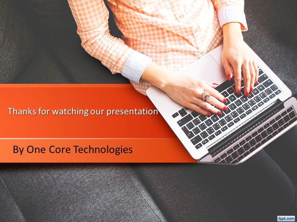 Thanks for watching our presentation By One Core Technologies