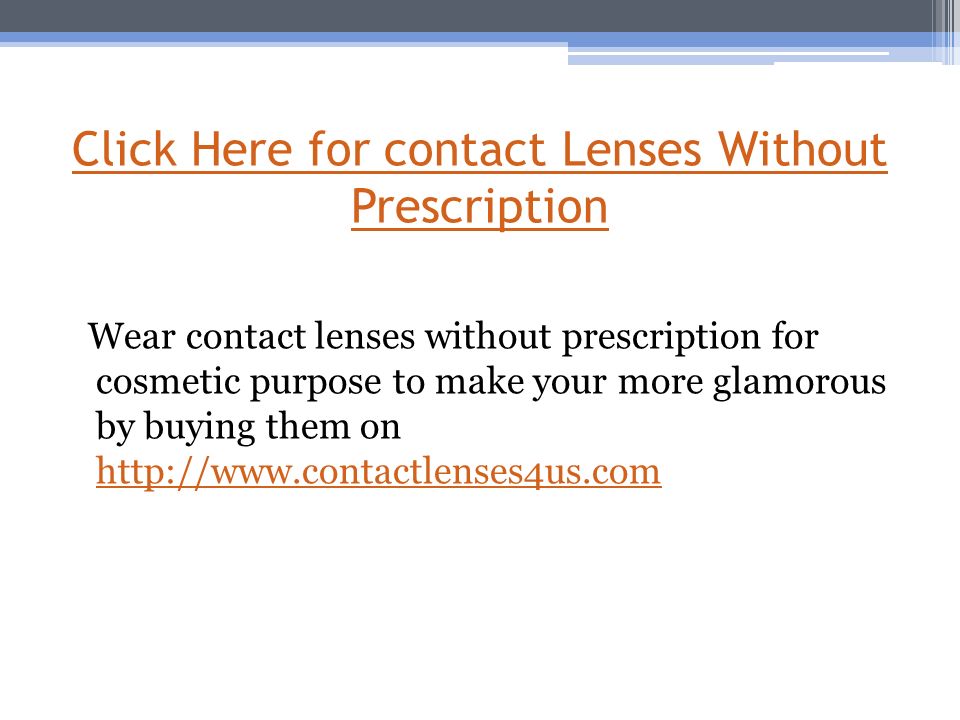 Click Here for contact Lenses Without Prescription Wear contact lenses without prescription for cosmetic purpose to make your more glamorous by buying them on