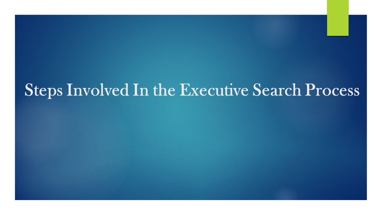Steps Involved In the Executive Search Process