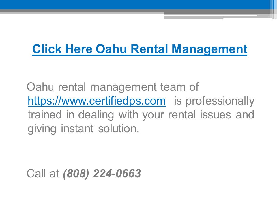 Click Here Oahu Rental Management Oahu rental management team of   is professionally trained in dealing with your rental issues and giving instant solution.