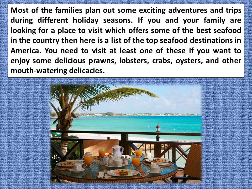 Most of the families plan out some exciting adventures and trips during different holiday seasons.