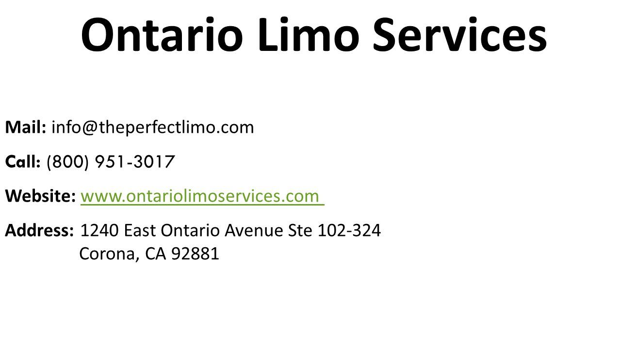 Ontario Limo Services Mail: Call: (800) Website:   Address: 1240 East Ontario Avenue Ste Corona, CA 92881