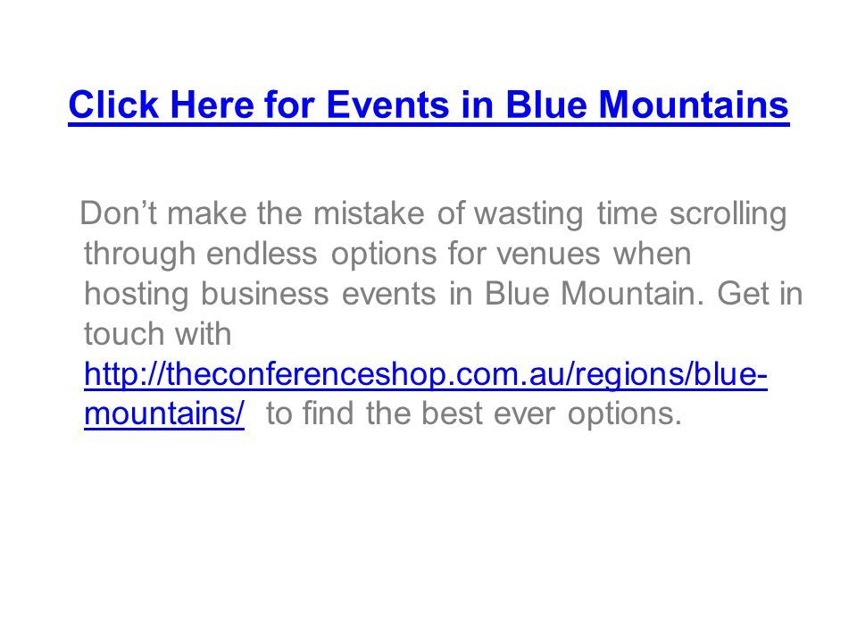 Click Here for Events in Blue Mountains Don’t make the mistake of wasting time scrolling through endless options for venues when hosting business events in Blue Mountain.