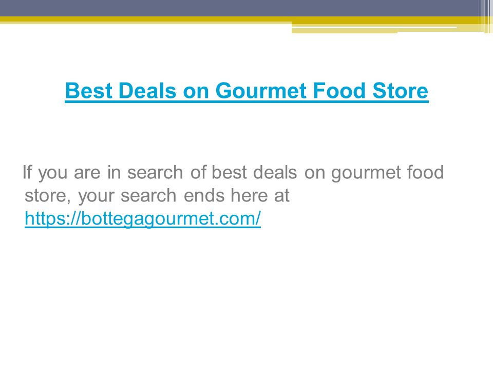 Best Deals on Gourmet Food Store If you are in search of best deals on gourmet food store, your search ends here at