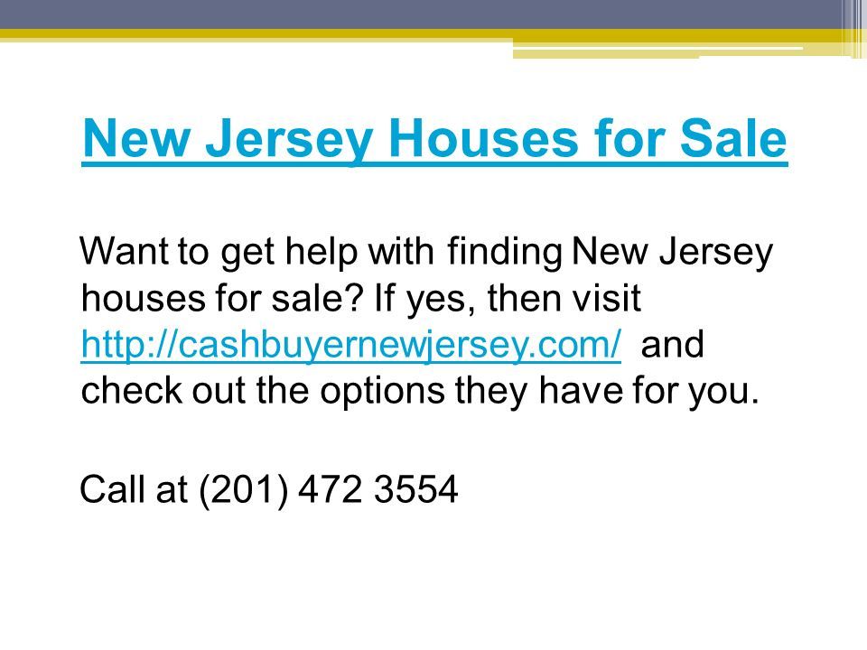 New Jersey Houses for Sale Want to get help with finding New Jersey houses for sale.