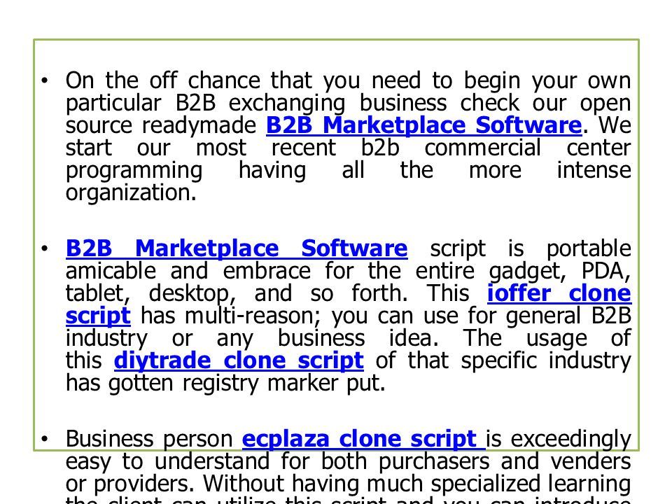 On the off chance that you need to begin your own particular B2B exchanging business check our open source readymade B2B Marketplace Software.