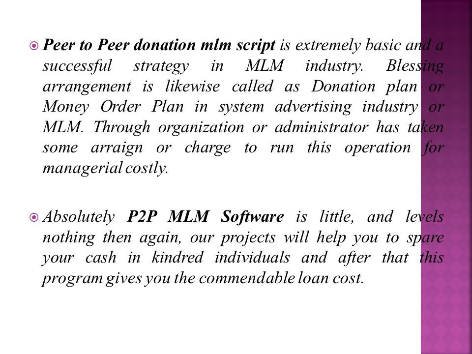  Peer to Peer donation mlm script is extremely basic and a successful strategy in MLM industry.