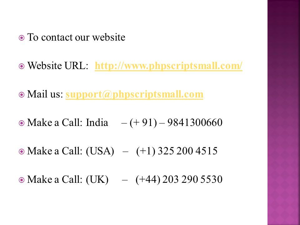  To contact our website  Website URL:    Mail us:  Make a Call: India – (+ 91) –  Make a Call: (USA) – (+1)  Make a Call: (UK) – (+44)