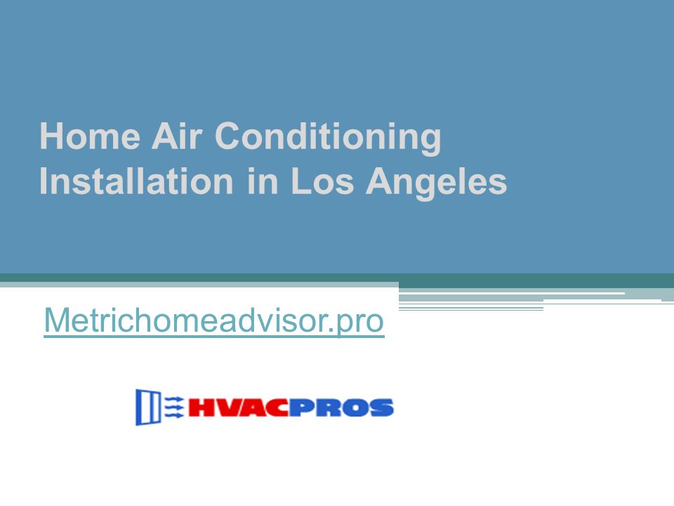 Home Air Conditioning Installation in Los Angeles Metrichomeadvisor.pro