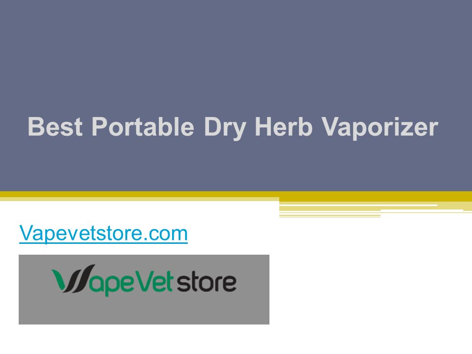 Best Portable Dry Herb Vaporizer Vapevetstore.com