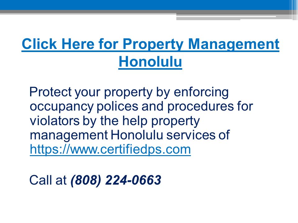 Click Here for Property Management Honolulu Protect your property by enforcing occupancy polices and procedures for violators by the help property management Honolulu services of     Call at (808)