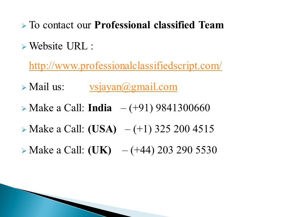  To contact our Professional classified Team  Website URL :      Mail us:  Make a Call: India – (+91)  Make a Call: (USA) – (+1)  Make a Call: (UK) – (+44)