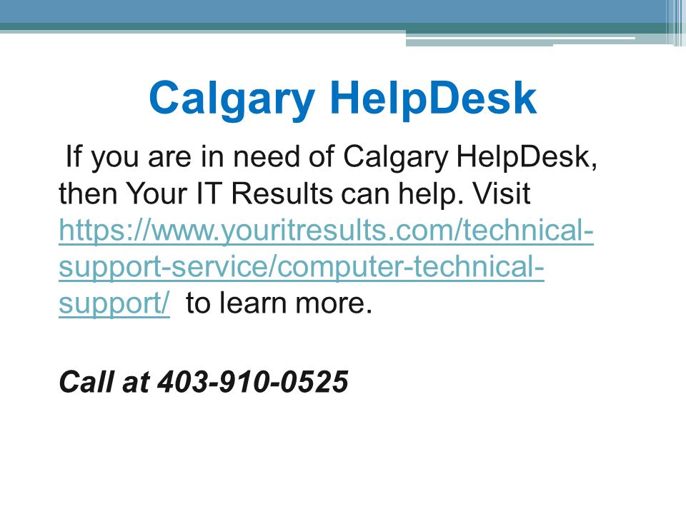 Calgary HelpDesk If you are in need of Calgary HelpDesk, then Your IT Results can help.