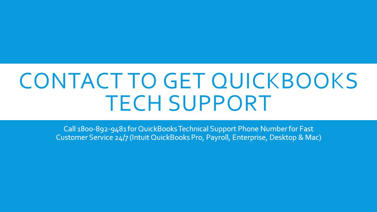 CONTACT TO GET QUICKBOOKS TECH SUPPORT Call for QuickBooks Technical Support Phone Number for Fast Customer Service 24/7 (Intuit QuickBooks Pro, Payroll, Enterprise, Desktop & Mac)