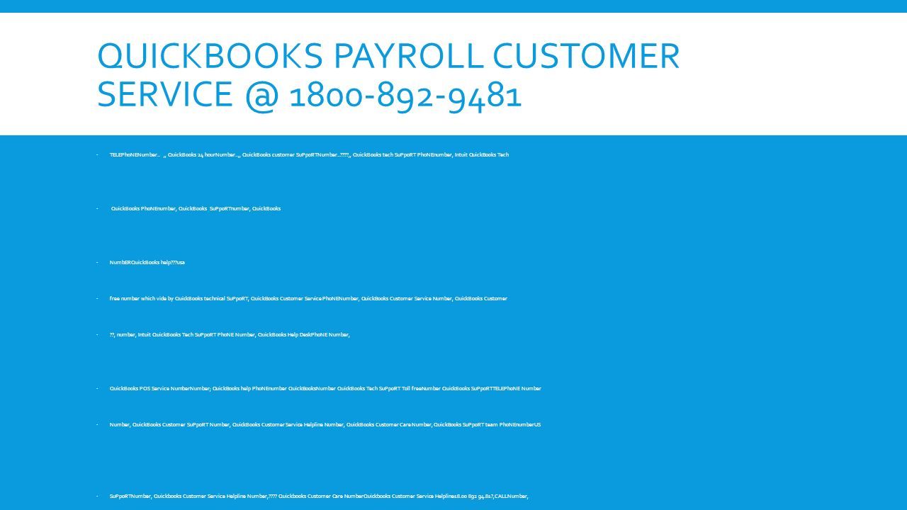 QUICKBOOKS PAYROLL CUSTOMER  TELEPhoNENumber..,, QuickBooks 24 hourNumber..,, QuickBooks customer SuPpoRTNumber.. ,, QuickBooks tech SuPpoRT PhoNEnumber, Intuit QuickBooks Tech  QuickBooks PhoNEnumber, QuickBooks SuPpoRTnumber, QuickBooks  NumbERQuickBooks help usa  free number which vide by QuickBooks technical SuPpoRT, QuickBooks Customer Service PhoNENumber, QuickBooks Customer Service Number, QuickBooks Customer  , number, Intuit QuickBooks Tech SuPpoRT PhoNE Number, QuickBooks Help DeskPhoNE Number,  QuickBooks POS Service NumberNumber; QuickBooks help PhoNEnumber QuickBooksNumber QuickBooks Tech SuPpoRT Toll freeNumber QuickBooks SuPpoRTTELEPhoNE Number  Number, QuickBooks Customer SuPpoRT Number, QuickBooks Customer Service Helpline Number, QuickBooks Customer Care Number, QuickBooks SuPpoRT team PhoNEnumberUS  SuPpoRTNumber, Quickbooks Customer Service Helpline Number, .
